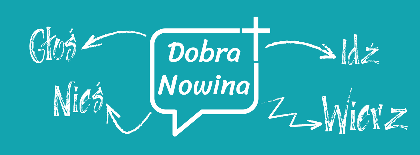 Dobra Nowina - Głoś, Nieś, Idź, Wierz